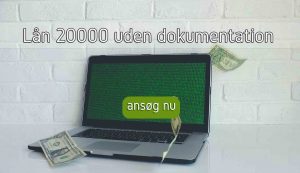 Lån 20000 uden dokumentation