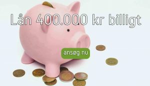 Lån 400.000 kr billigt