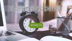 Lån hurtigt penge