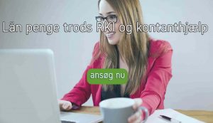 Lån penge trods RKI og kontanthjælp