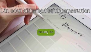 Lån uden sikkerhed og dokumentation